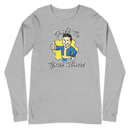 Fallout Don't Be Your Worst Unisex Long Sleeve Tee