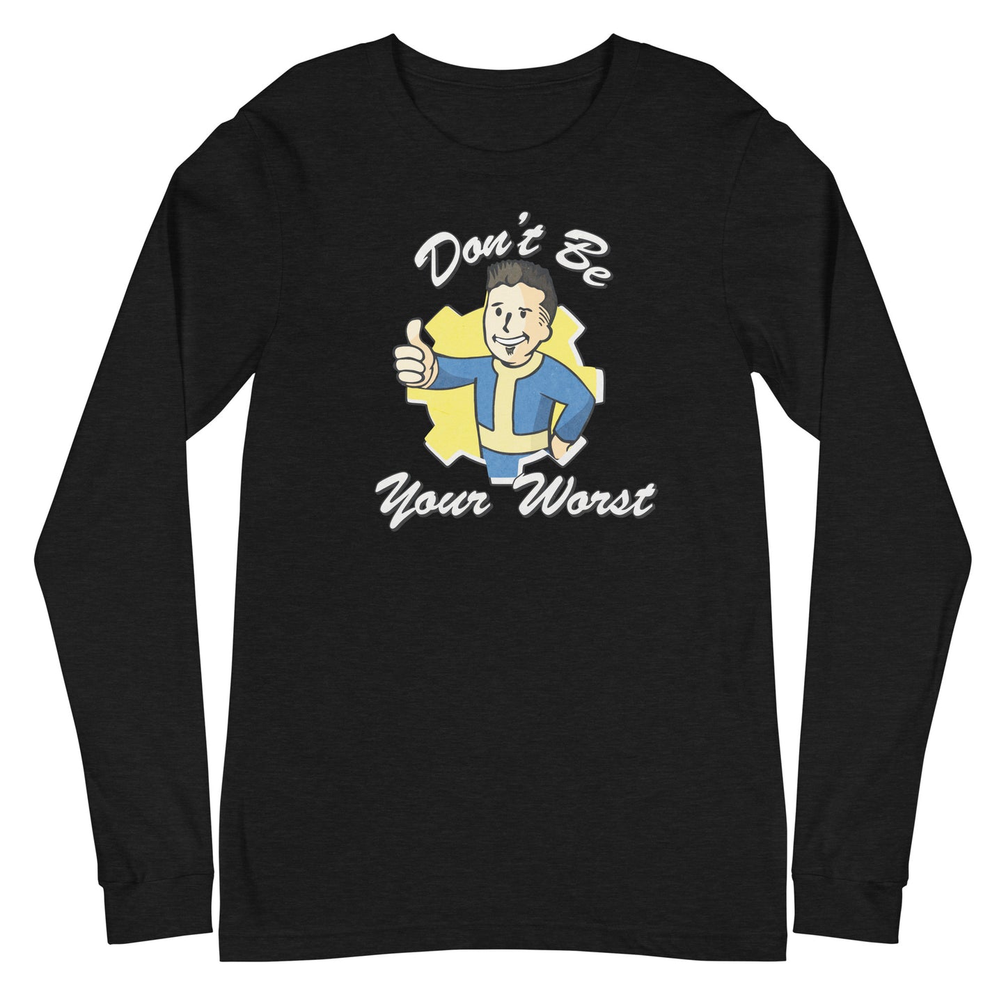 Fallout Don't Be Your Worst Unisex Long Sleeve Tee