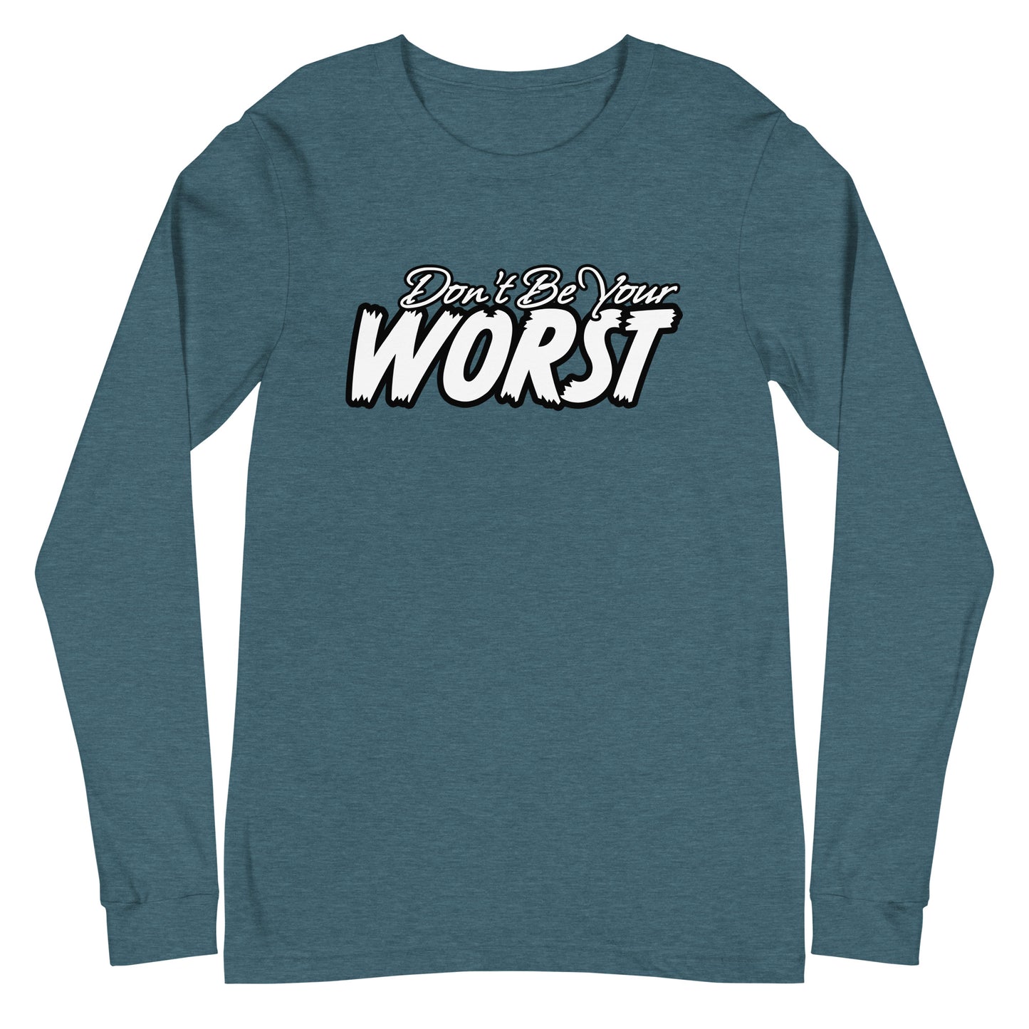 Don't Be Your Worst Unisex Long Sleeve Tee