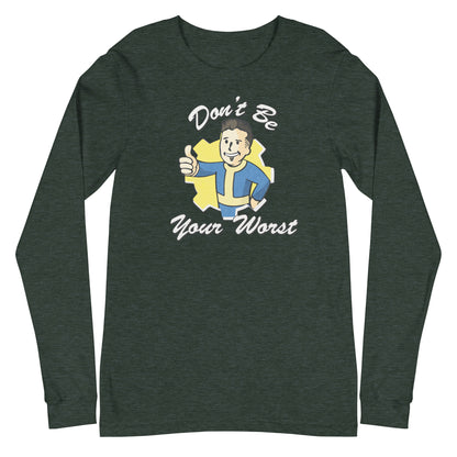 Fallout Don't Be Your Worst Unisex Long Sleeve Tee