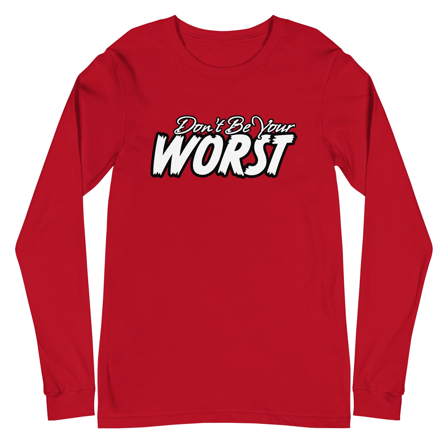 Don't Be Your Worst Unisex Long Sleeve Tee