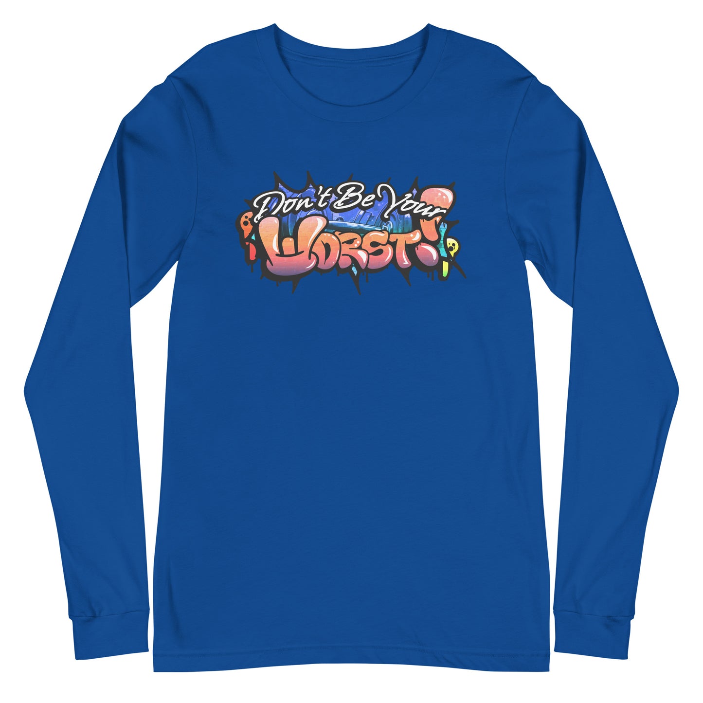 Don't Be Your Worst Graffiti Unisex Long Sleeve Tee