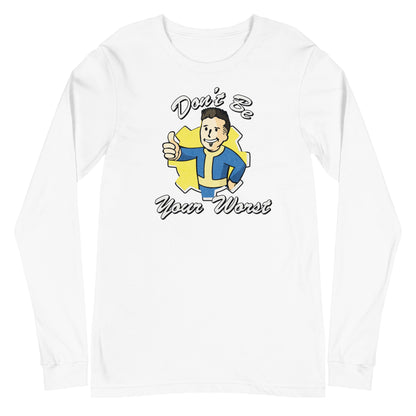 Fallout Don't Be Your Worst Unisex Long Sleeve Tee