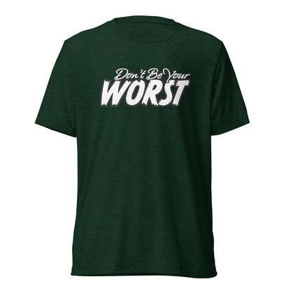 Don't Be Your Worst | Unisex Tri-Blend T-Shirt | Bella + Canvas 3413