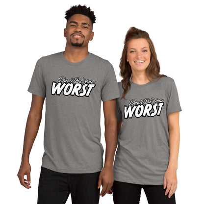 Don't Be Your Worst | Unisex Tri-Blend T-Shirt | Bella + Canvas 3413