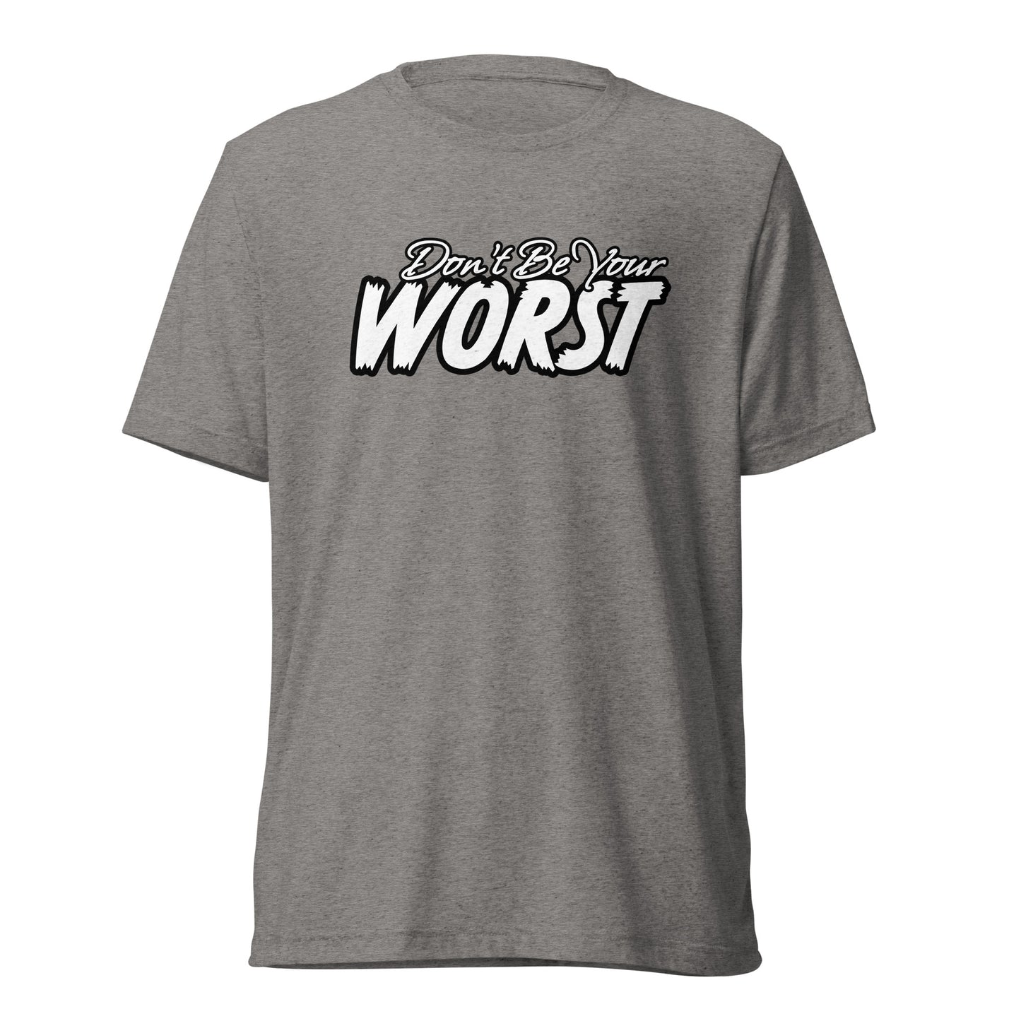 Don't Be Your Worst | Unisex Tri-Blend T-Shirt | Bella + Canvas 3413