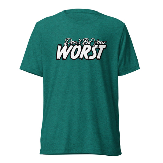 Don't Be Your Worst | Unisex Tri-Blend T-Shirt | Bella + Canvas 3413