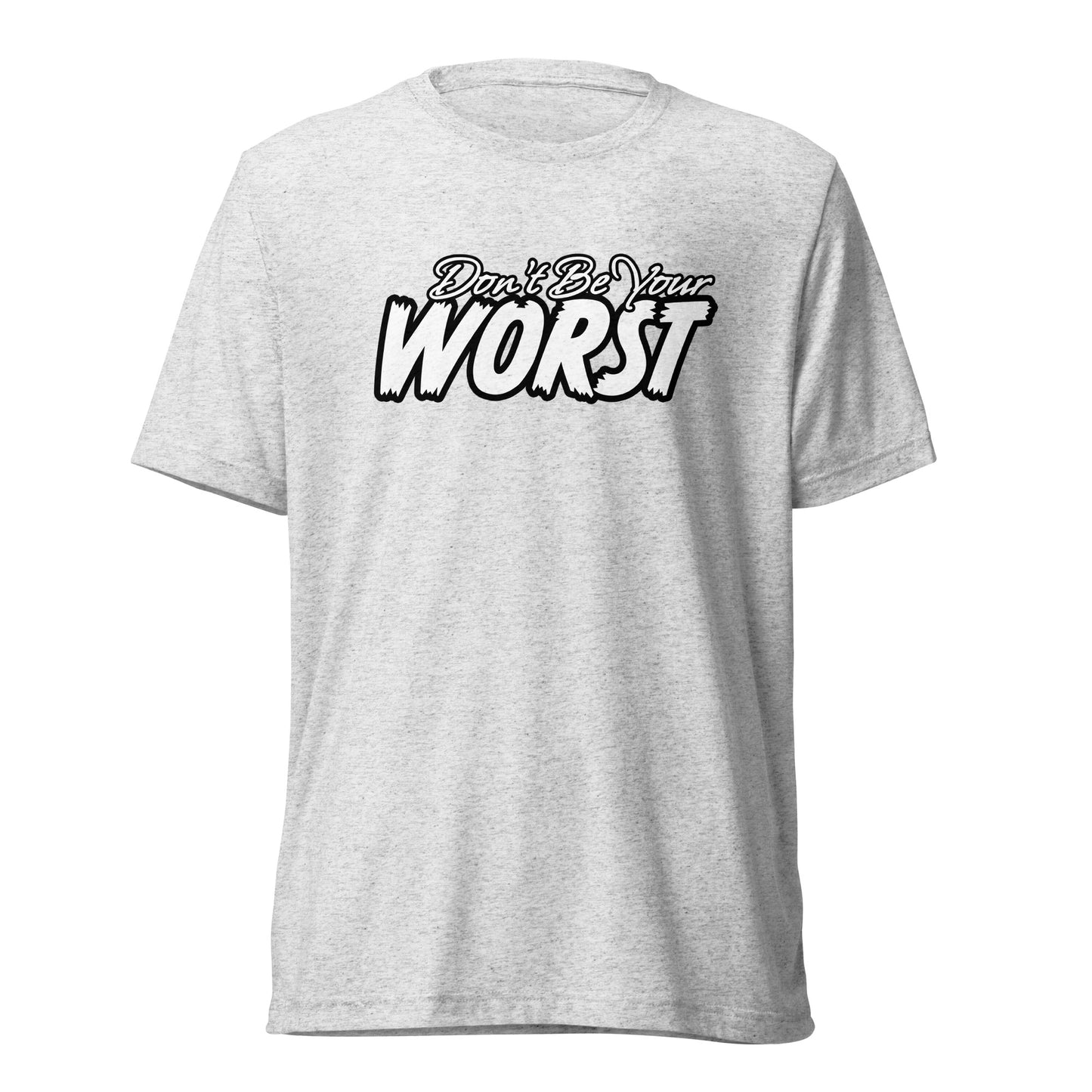 Don't Be Your Worst | Unisex Tri-Blend T-Shirt | Bella + Canvas 3413