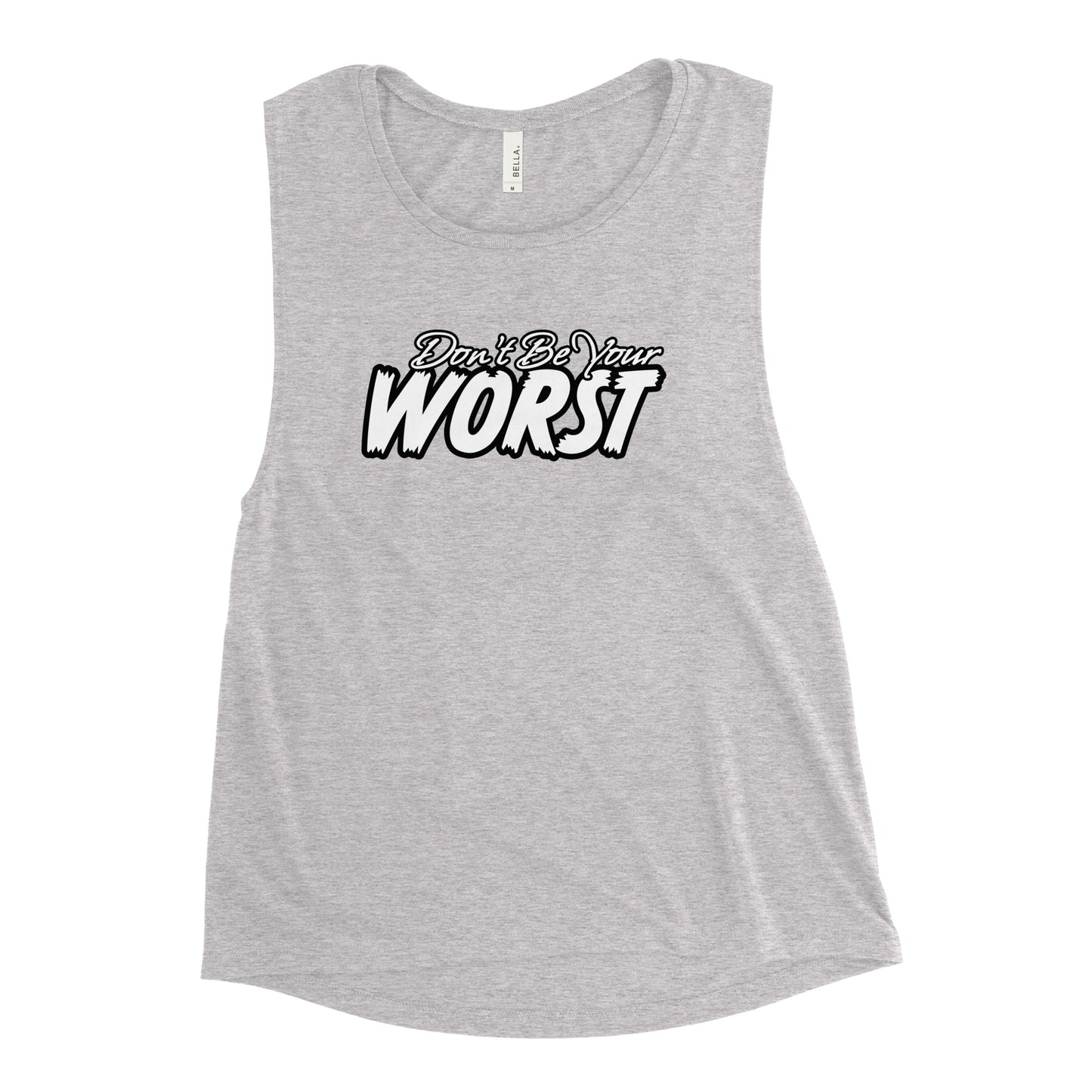 Don't Be Your Worst Ladies’ Muscle Tank