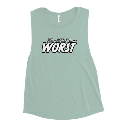 Don't Be Your Worst Ladies’ Muscle Tank