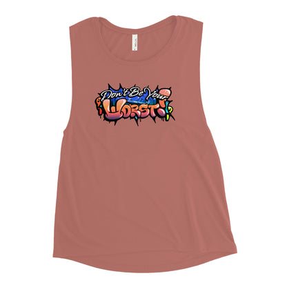 Don't Be Your Worst Graffiti Ladies’ Muscle Tank